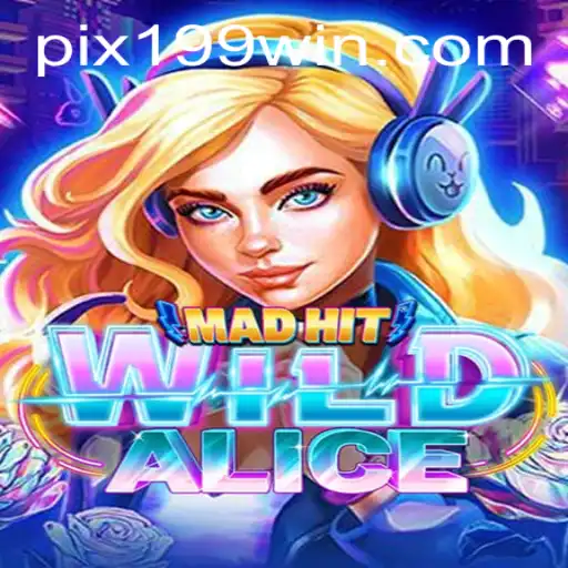 Descubra o Mundo de MadHitWildAlice e a Chave para o Sucesso em 199win.com